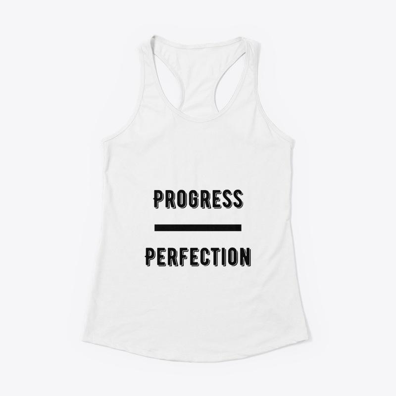 Progress Over Perfection