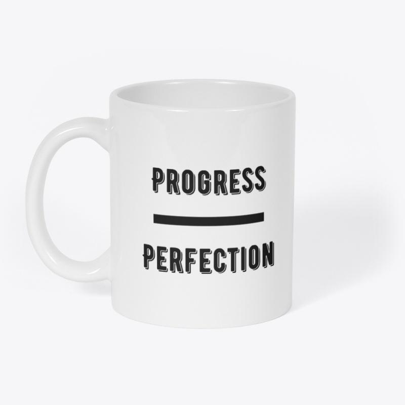 Progress Over Perfection