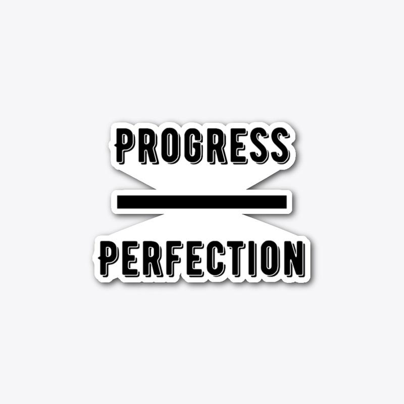 Progress Over Perfection